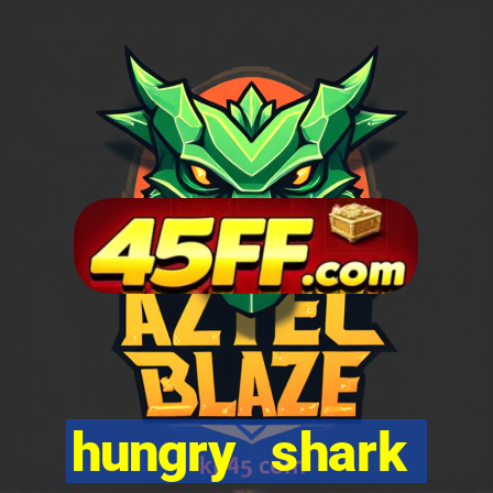 hungry shark evolution dinheiro infinito 2024